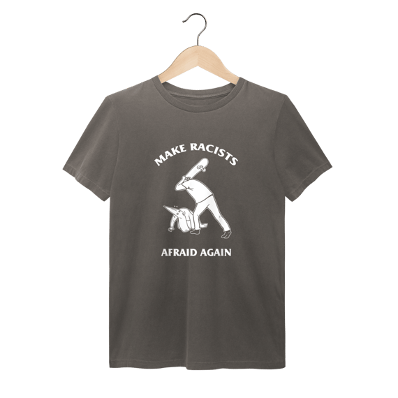 Camiseta Estonada Make Racists Afraid Again - Coleção Cultura Pop