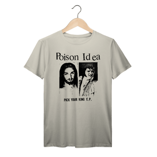 Nome do produto Camiseta Premium Poison Idea - Pick Your King EP - Coleção Punk/ Hardcore