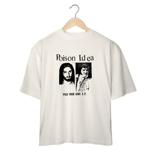 Nome do produto Camiseta Oversized Poison Idea - Pick Your King EP - Coleção Punk/ Hardcore