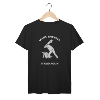 Nome do produto Camiseta Premium Make Racists Afraid Again - Coleção Cultura Pop