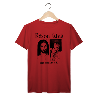Nome do produto Camiseta Premium Poison Idea - Pick Your King EP - Coleção Punk/ Hardcore