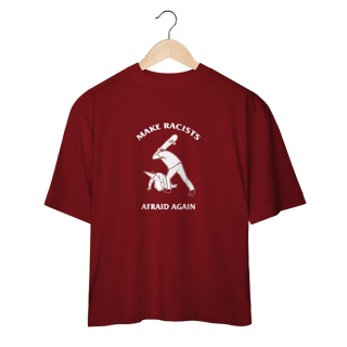 Nome do produto Camiseta Oversized Make Racists Afraid Again - Coleção Cultura Pop