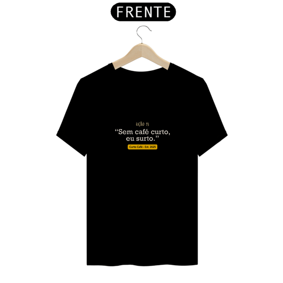 Sem café curto, eu surto. – Linha LIÇÕES CURTO CAFÉ