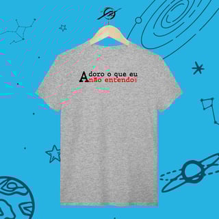 Nome do produto Camiseta Adoro o que eu não entendo 