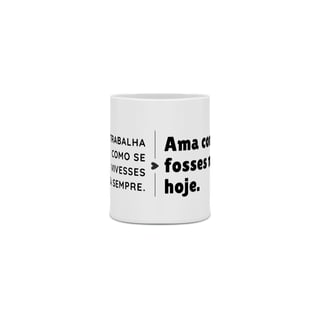 Nome do produto Caneca Ama Como Se Fosses Morrer Hoje