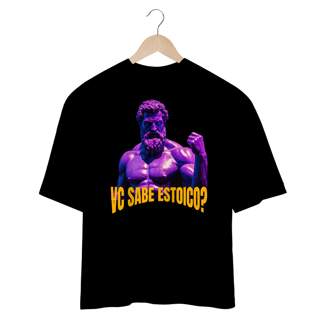 Camiseta Oversized VC SABE ESTOICO?