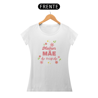 Camiseta Baby Look melhor mae do mundo