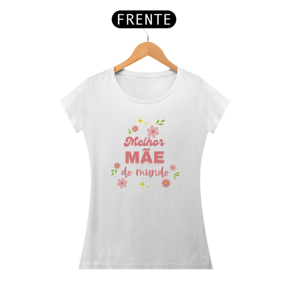 Camiseta Baby Look melhor mae do mundo