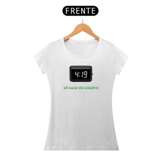 Nome do produto Baby Look 4:19 Só mais um minuto