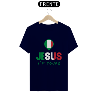 Nome do produto CAMISA QUALITY JESUS I´M YOURS ITALIA ( varias cores )