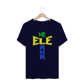 Nome do produto CAMISA PLUS SIZE ELE ME AMA BRASIL ( varias cores )