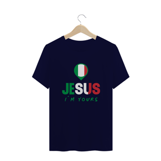 Nome do produto CAMISA PLUS SIZE JESUS I`M YOURS ITALIA ( varias cores )
