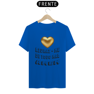 Nome do produto CAMISA QUALITY LIVRAI ME DE TODO MAL AMEM 02 ( varias cores )
