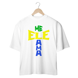 Nome do produto Camisa Oversized Ele Me Ama Brasil ( varias cores )