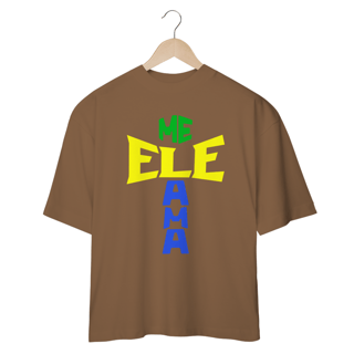Nome do produto Camisa Oversized Ele Me Ama Brasil ( varias cores )