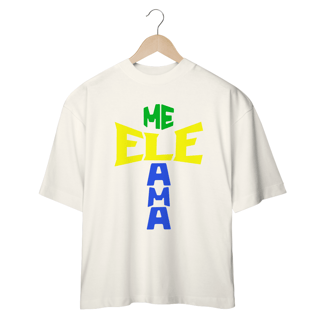 Nome do produto Camisa Oversized Ele Me Ama Brasil ( varias cores )