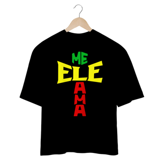 Nome do produto Camisa Oversized Ele Me Ama Reggae ( varias cores )
