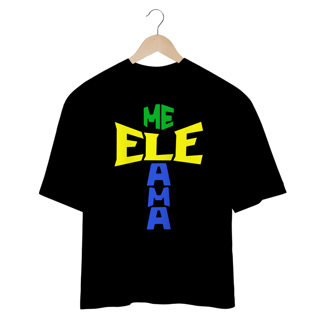 Nome do produto Camisa Oversized Ele Me Ama Brasil ( varias cores )