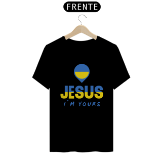 Nome do produto CAMISA QUALITY JESUS I´M YOURS UCRANIA ( varias cores )
