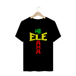Nome do produto CAMISA PLUS SIZE ELE ME AMA REGGAE ( varias cores )