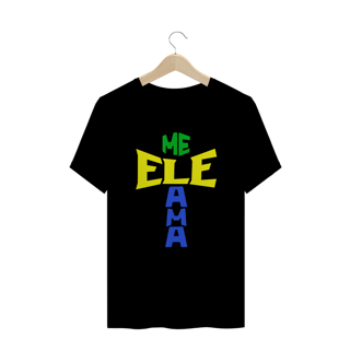 Nome do produto CAMISA PLUS SIZE ELE ME AMA BRASIL ( varias cores )