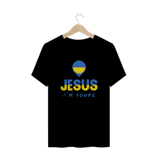 Nome do produto CAMISA PLUS SIZE JESUS I`M YOURS UCRANIA ( varias cores )