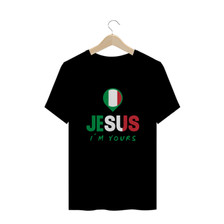 Nome do produto CAMISA PLUS SIZE JESUS I`M YOURS ITALIA ( varias cores )