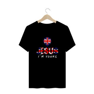 Nome do produto CAMISA PLUS SIZE JESUS I`M YOURS REINO UNIDO ( varias cores )
