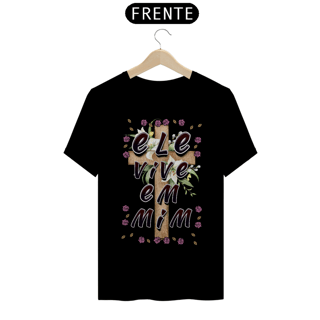 Nome do produto CAMISA QUALITY ELE VIVE EM MIM 03 ( varias cores )