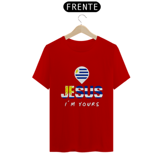 Nome do produto CAMISA QUALITY JESUS I´M YOURS URUGUAI ( varias cores )