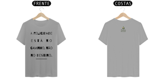 Camiseta Masculina Quality - (A felicidade) - Letra Preta