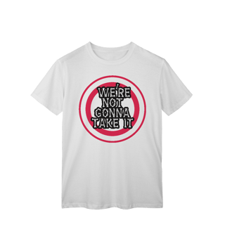 Nome do produto T-Shirt Classic We´re Not Gonna Take It