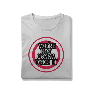 Nome do produto T-Shirt Prime We´Re Not Gonn Take It