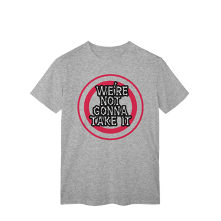 Nome do produto T-Shirt Classic We´re Not Gonna Take It