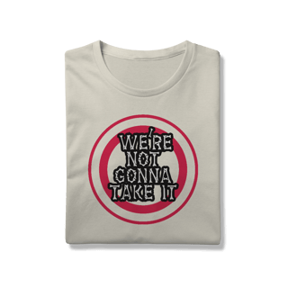 Nome do produto T-Shirt Prime We´Re Not Gonn Take It