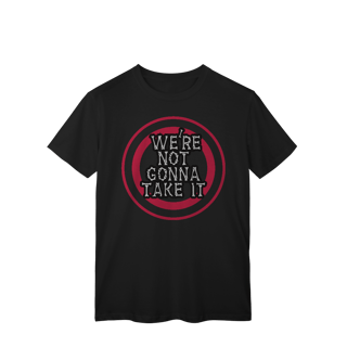 Nome do produto T-Shirt Classic We´re Not Gonna Take It