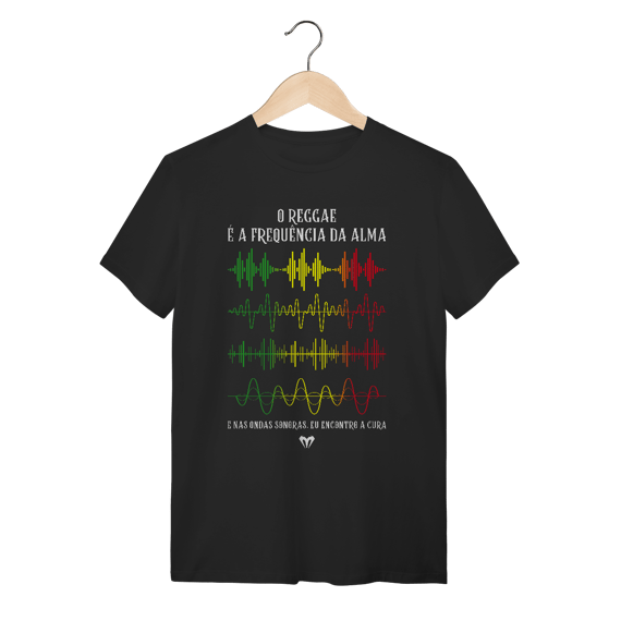 Camiseta Tradicional - O REGGAE É A FREQUÊNCIA DA ALMA