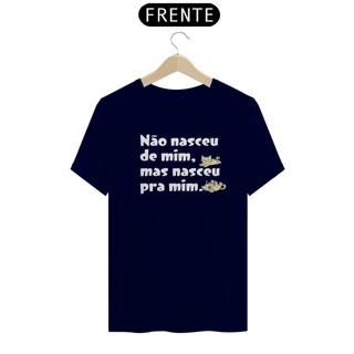 Nome do produto CAMISETA NASCEU PRA MIM