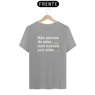 Nome do produto CAMISETA NASCEU PRA MIM