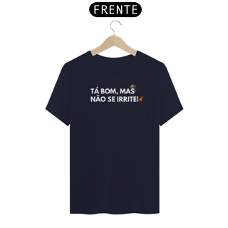 Nome do produto T-Shirt Premium - Tá bom, mas não se irrite! BL - Chaves