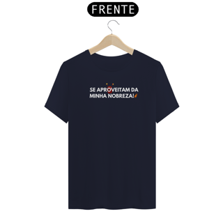 Nome do produto T-Shirt Premium - Se aproveitam da minha nobreza. Bl - Chapolin