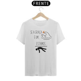 Nome do produto T-Shirt Premium - Se a graça é um oceano, estamos afogando!
