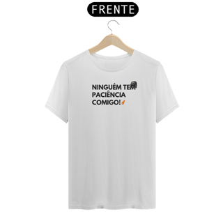 Nome do produto T-Shirt Premium - Ninguém tem paciência comigo! - Chaves
