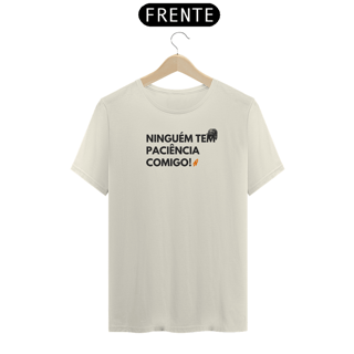Nome do produto T-Shirt Premium - Ninguém tem paciência comigo! - Chaves