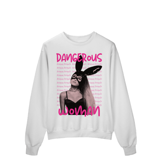 Nome do produto Moletom - Dangerous Woman - Ariana Grande