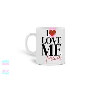 Nome do produto Caneca I Love Me Forever