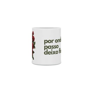 Nome do produto Caneca Por Onde Passo Deixo Flores