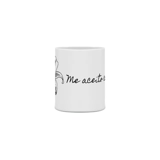 Nome do produto Caneca Florescer - Me Aceito Como Sou