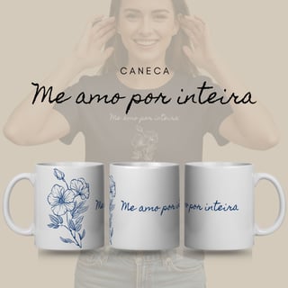 Caneca Florescer - Me Amo Por Inteira