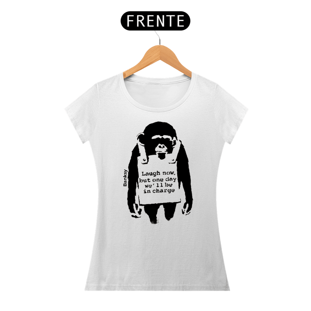 Nome do produto: Laugh Now - Banksy (Baby Look Prime)